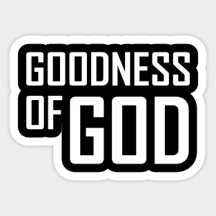 Goodness of GOD Sticker